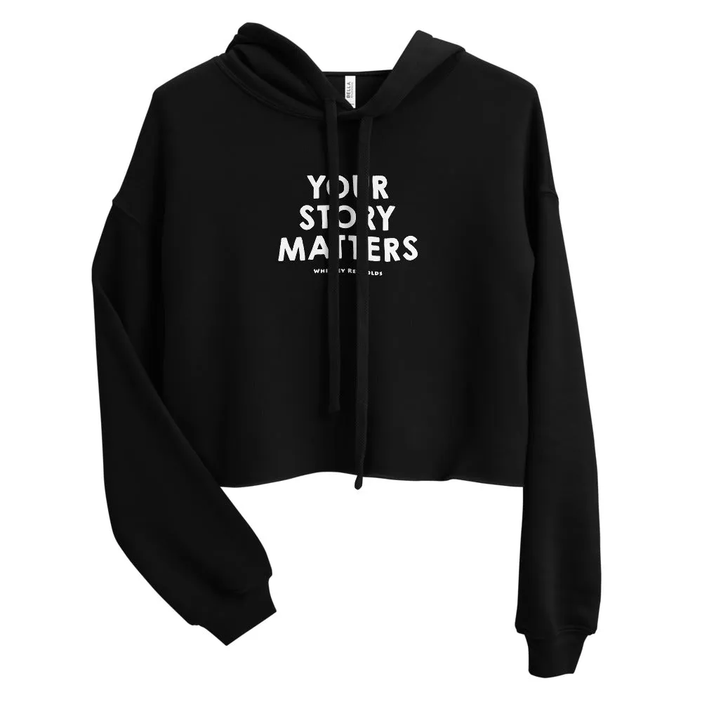 BEST FIT, BEST FEEL CROP HOODIE YOUR STORY MATTERS. WHITNEY REYNOLDS