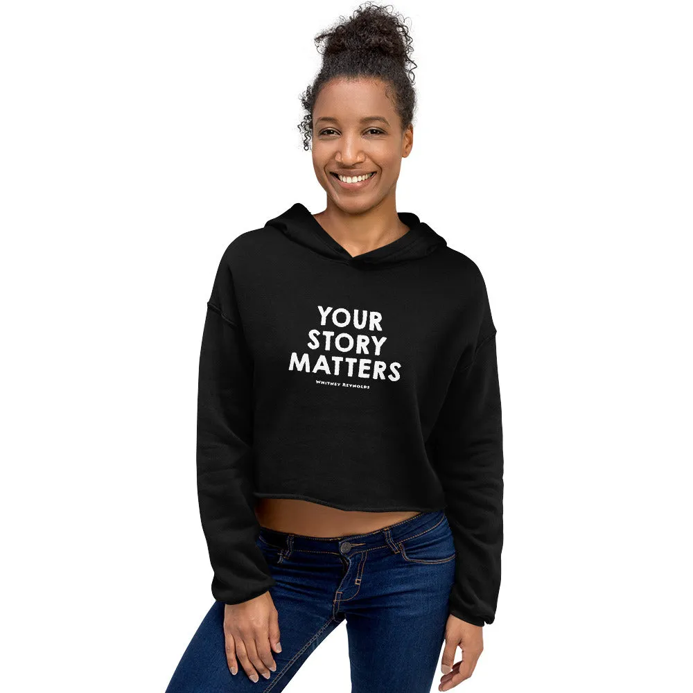 BEST FIT, BEST FEEL CROP HOODIE YOUR STORY MATTERS. WHITNEY REYNOLDS