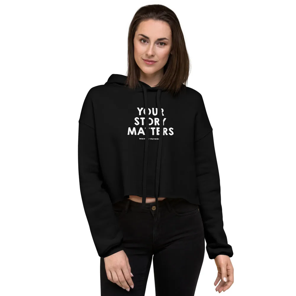 BEST FIT, BEST FEEL CROP HOODIE YOUR STORY MATTERS. WHITNEY REYNOLDS