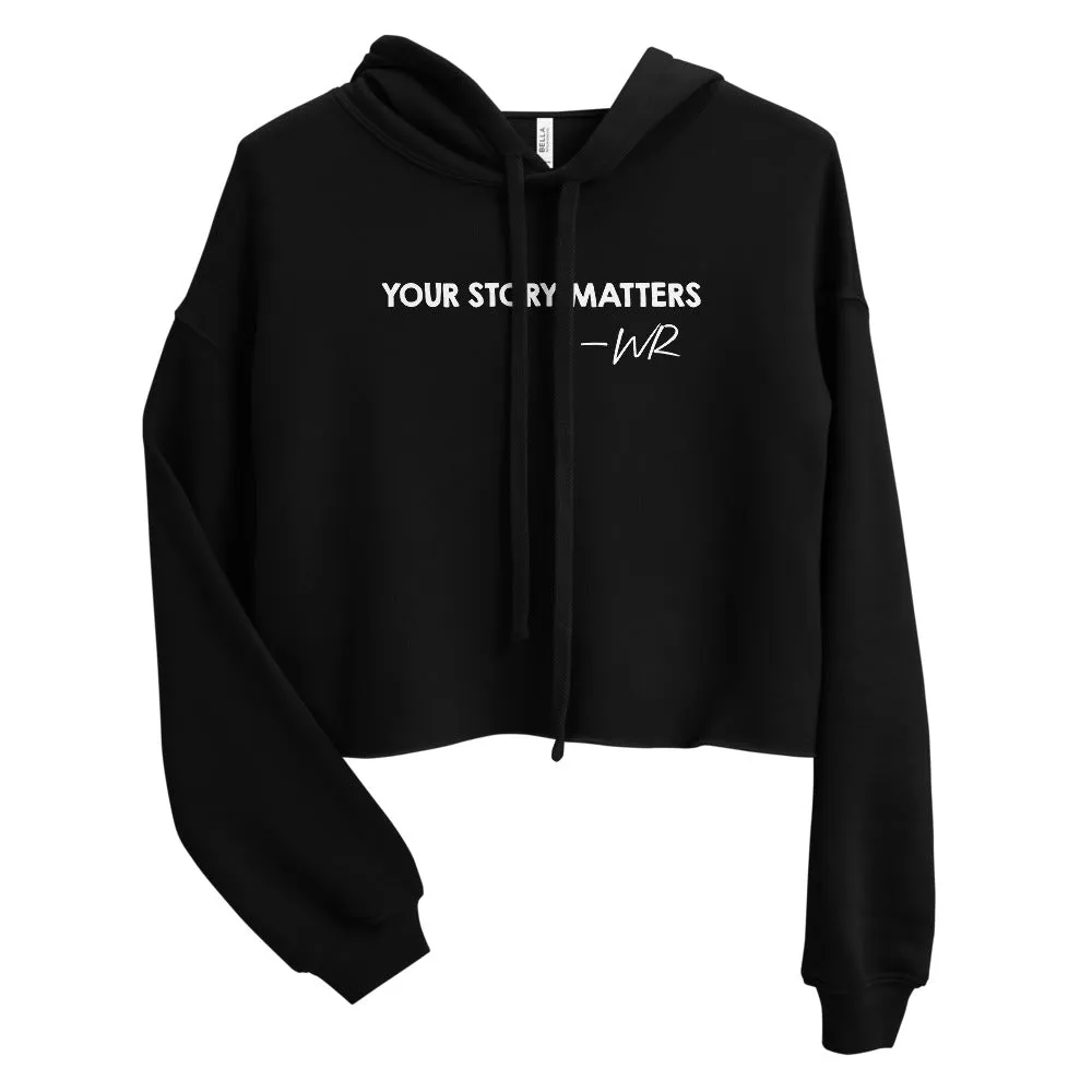 BEST FIT, BEST FEEL CROP HOODIE YOUR STORY MATTERS. WHITNEY REYNOLDS
